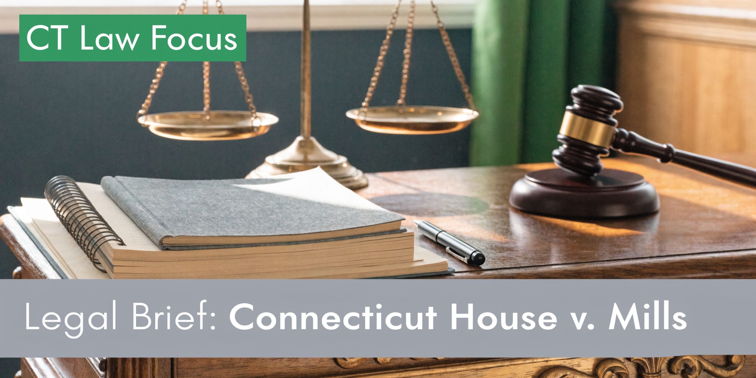 A gavel and legal documents on a wooden desk representing Connecticut law and courtroom procedures.